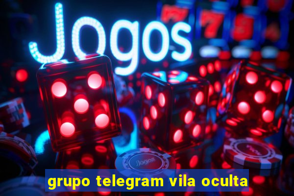 grupo telegram vila oculta